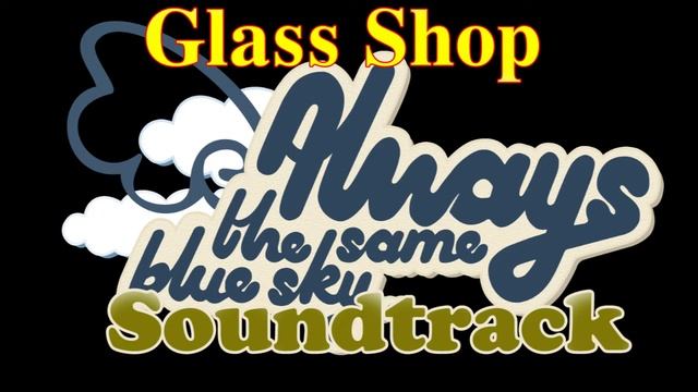 Always The Same Blue Sky OST 07 Glass Shop смотреть онлайн