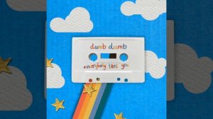 Dumb Dumb + Everybody Likes You (FULL VER.) read desc!!