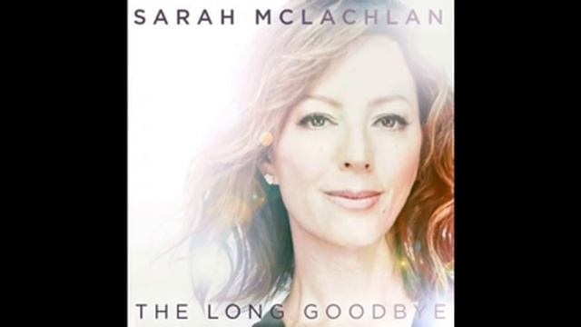 Sarah McLachlan - The Long Goodbye смотреть онлайн