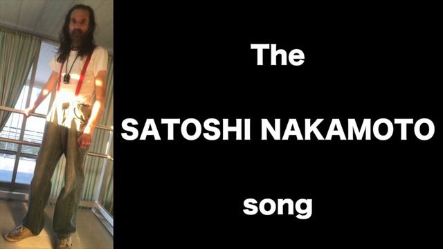 The SATOSHI NAKAMOTO Song