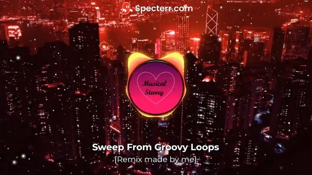 Sweep by groovy loops [remix by me] смотреть онлайн
