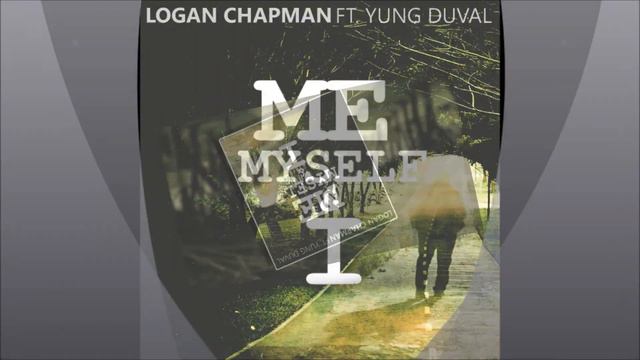 Me Myself and I - Logan Chapman (Feat. Yung Duval) Album Point Blank On Itunes! смотреть онлайн