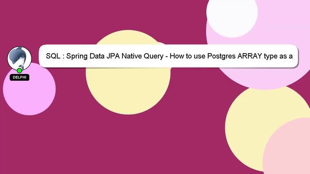 SQL : Spring Data JPA Native Query - How to use Postgres ARRAY type as a parameter смотреть онлайн