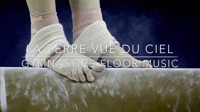 La Terre Vue Du Ciel | Gymnastics Floor Music смотреть онлайн