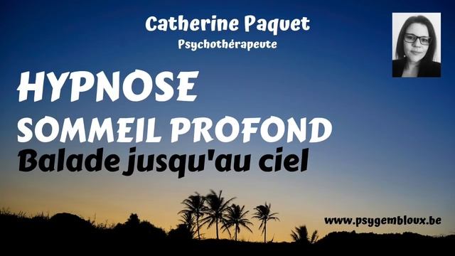 Hypnose : sommeil profond - Balade jusqu'au ciel (S'endormir en quelques minutes- Evacuer le stress смотреть онлайн