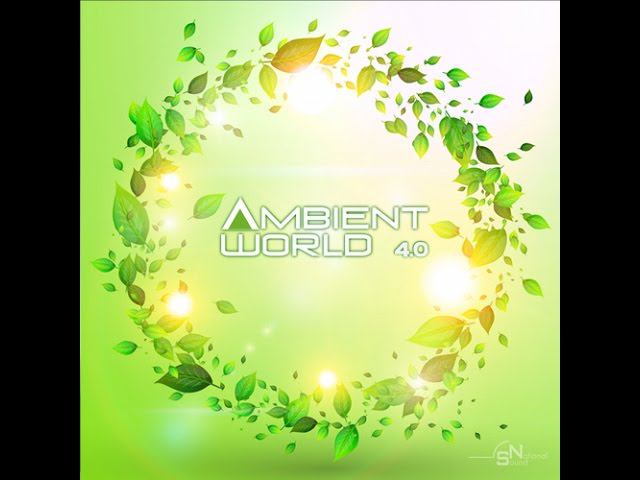 Ambient World 4.0 [National Sound] Compilation смотреть онлайн