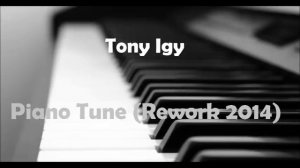 Tony Igy - Piano Tune (Rework 2014)