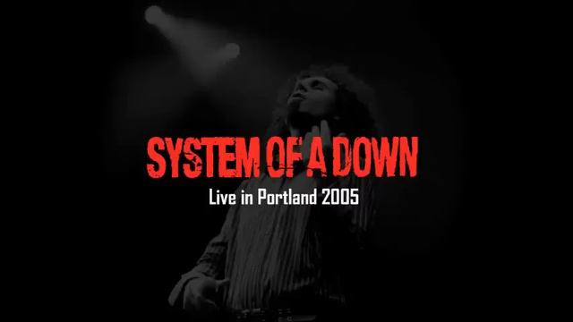 System Of A Down Live In Portland (10-06-2005) - [Full - Audio]