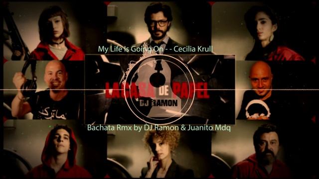 La Casa de Papel - My Life Is Going On -- Cecilia Krull (Bachata RMX by ?DJ Ramon?) смотреть онлайн