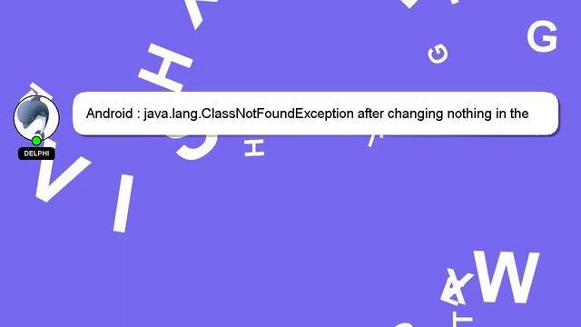 Android : java.lang.ClassNotFoundException after changing nothing in the project but upgrading ecli смотреть онлайн