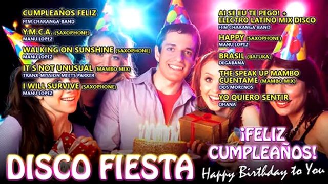 ¡Feliz Cumpleaños! DISCO FIESTA Mix Happy Birthday Songs, Birthday Party, Musica de Cumpleaños Feli смотреть онлайн