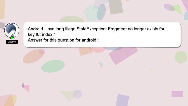 Android : java.lang.IllegalStateException: Fragment no longer exists for key f0: index 1 смотреть онлайн