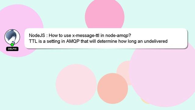 NodeJS : How to use x-message-ttl in node-amqp? смотреть онлайн