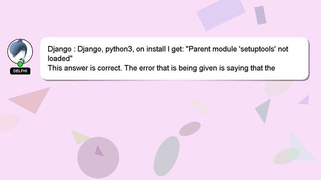 Django : Django, python3, on install I get: "Parent module 'setuptools' not loaded" смотреть онлайн