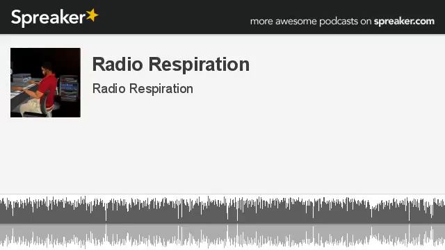 Radio Respiration (part 6 of 13, made with Spreaker) смотреть онлайн