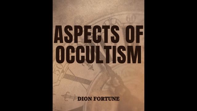 "Aspects of Occultism by Dion Fortune" _ the mystical forces linking spiritual and material worlds смотреть онлайн