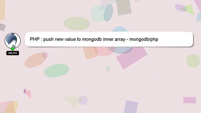 PHP : push new value to mongodb inner array - mongodb/php смотреть онлайн