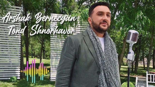 Arshak Bernecyan - Tond Shnorhavor
