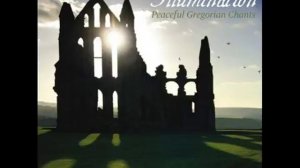 Illumination - Peaceful Gregorian Chants - Dan Gibson's Solitude