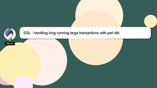 SQL : handling long running large transactions with perl dbi смотреть онлайн