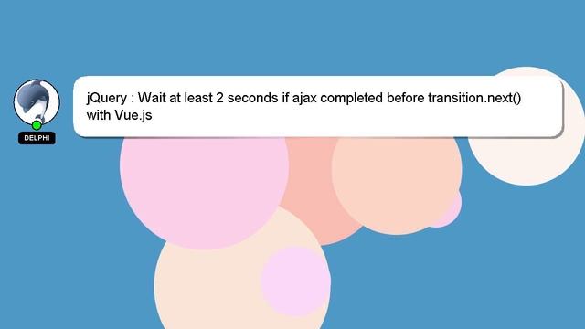 jQuery : Wait at least 2 seconds if ajax completed before transition.next() with Vue.js смотреть онлайн
