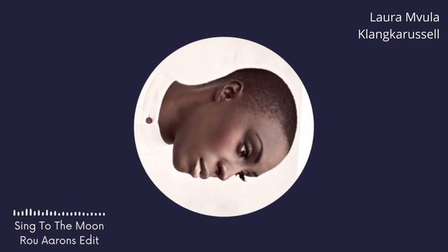 Laura Mvula X Klangkarussell - Sing To The Moon (Rou Aarons Edit) смотреть онлайн
