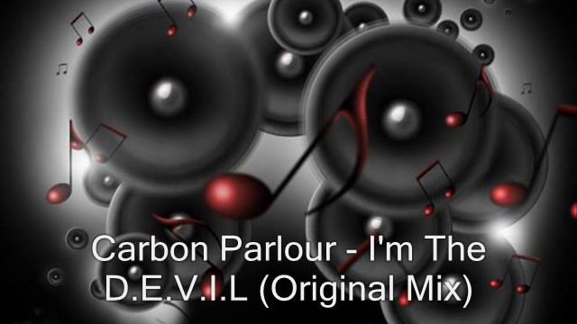 Carbon Parlour - I'm The D.E.V.I.L (Original Mix) смотреть онлайн