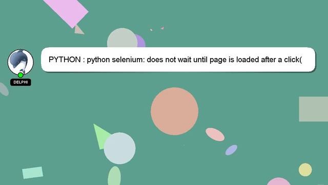 PYTHON : python selenium: does not wait until page is loaded after a click() command смотреть онлайн