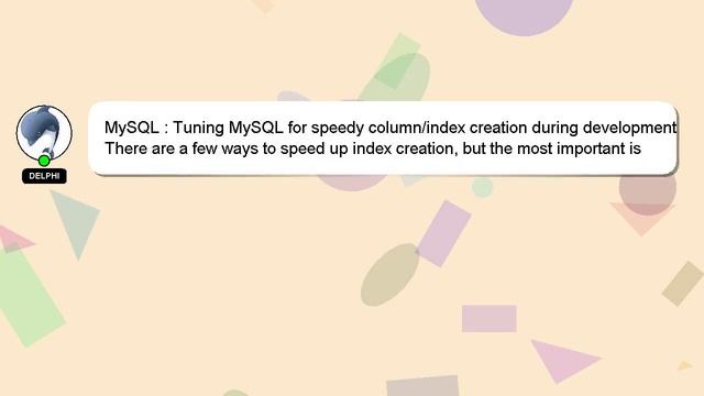 MySQL : Tuning MySQL for speedy column/index creation during development смотреть онлайн
