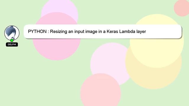 PYTHON : Resizing an input image in a Keras Lambda layer смотреть онлайн