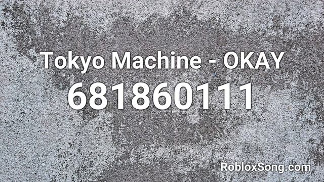 Tokyo Machine - OKAY Roblox ID - Roblox Music Code смотреть онлайн