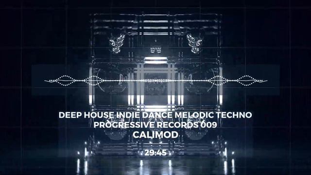 CaliMOD Deep House Indie Dance Melodic Techno Progressive Records 009 смотреть онлайн