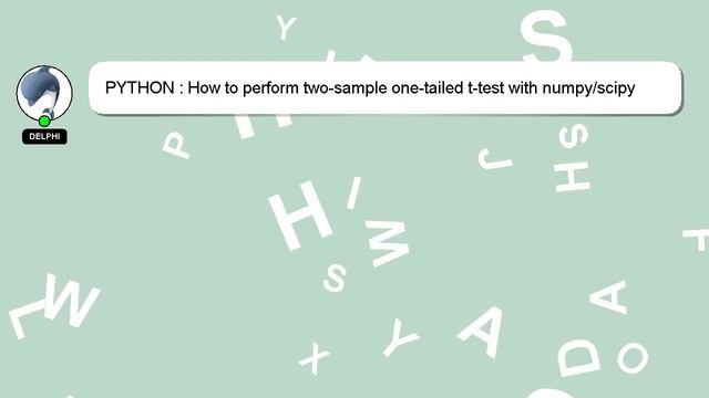 PYTHON : How to perform two-sample one-tailed t-test with numpy/scipy смотреть онлайн