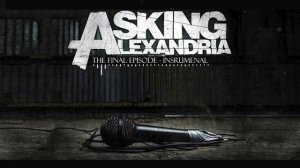 Asking Alexandria - The Final Episode