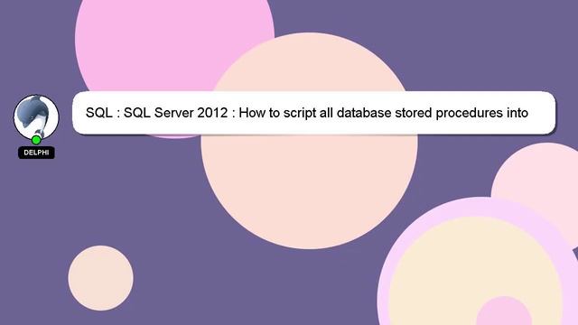 SQL : SQL Server 2012 : How to script all database stored procedures into separate .sql files? смотреть онлайн