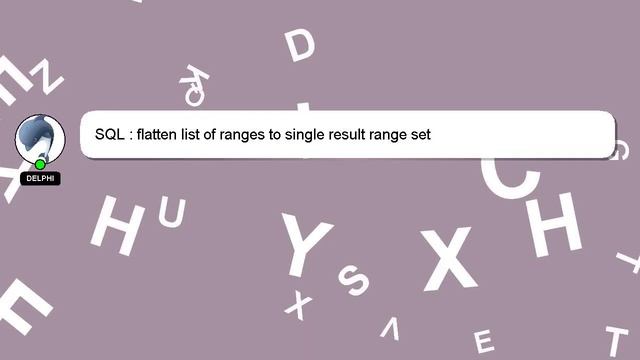 SQL : flatten list of ranges to single result range set смотреть онлайн