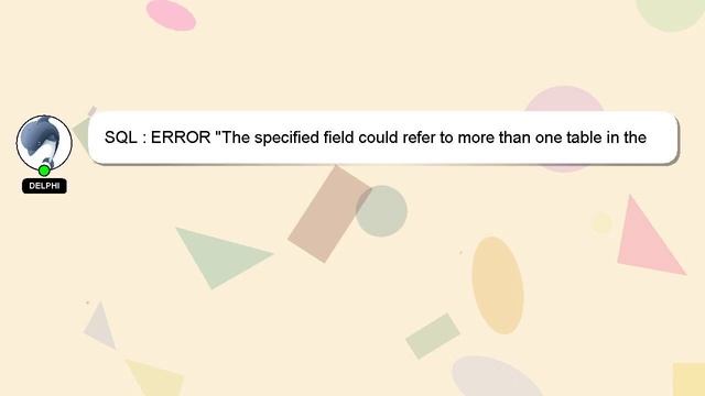 SQL : ERROR "The specified field could refer to more than one table in the FROM clause" смотреть онлайн