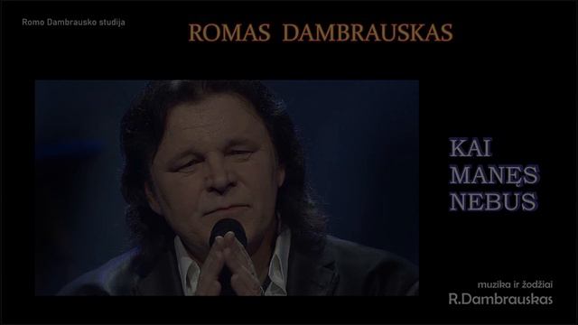 "Kai manęs nebus" ROMAS DAMBRAUSKAS смотреть онлайн
