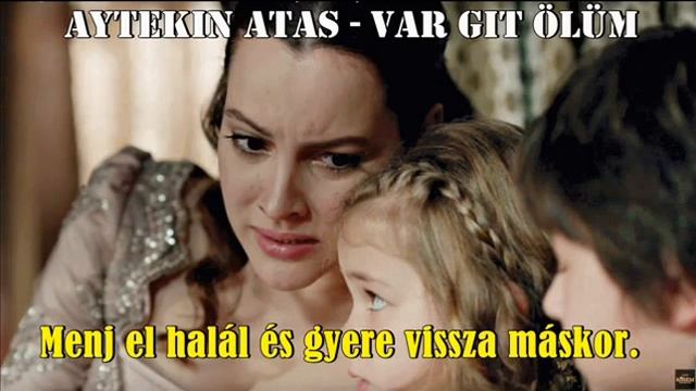 Aytekin Atas - Var Git Ölüm (Menj el halál) [magyar felirattal] смотреть онлайн