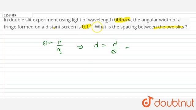 In double slit experiment using light of wavelength `600 nm`, the angular width of a fringe form... смотреть онлайн