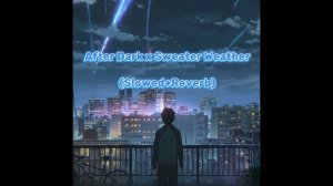 After Dark x Sweater Weather (Slowed+Reverb)
