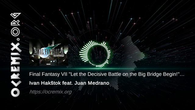 Final Fantasy VII OC ReMix by Ivan Hakštok, Juan Medrano: "Let the Decisive Battle on..." (#4204) смотреть онлайн