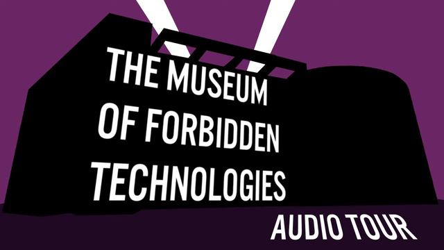 The Museum of Forbidden Technologies Audio Tour fan made смотреть онлайн