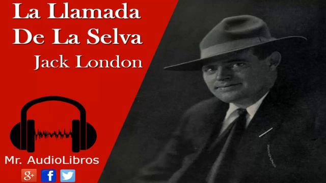 La Llamada De La Selva - Jack London - La Llamada De Lo Salvaje - Audiolibros Recomendados