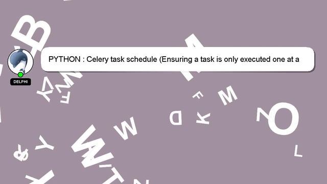 PYTHON : Celery task schedule (Ensuring a task is only executed one at a time) смотреть онлайн
