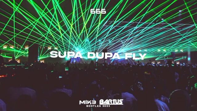 666 - Supa Dupa Fly (MIK3 & Bartus Remix)