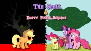 [Пересказ] Драматичный хоррор по My little pony - The Spell и Empty Pinkie Scream's