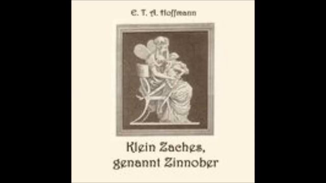 Klein Zaches, genannt Zinnober - E. T. A. Hoffmann ( Hörbuch ) смотреть онлайн