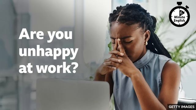Are You Unhappy At Work? ⏲️ 6 Minute English