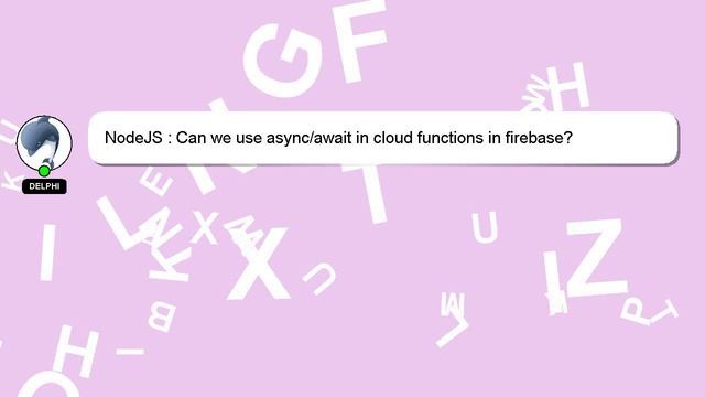 NodeJS : Can we use async/await in cloud functions in firebase? смотреть онлайн